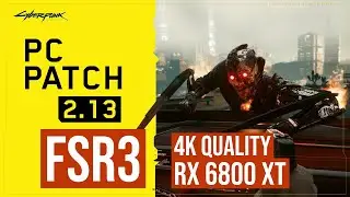 Cyberpunk 2077 Patch 2.13 Benchmark | RX 6800 XT + 5800X3D | FSR 3 Quality Mode Frame Gen | 4K No RT