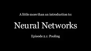 Neural Networks (2.1): Pooling
