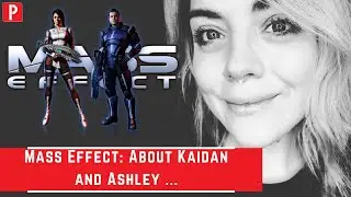 Mass Effect | About Kaidan and Ashley Vlog
