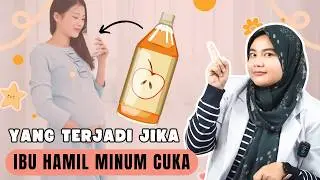 IBU HAMIL MINUM CUKA INI DAMPAKNYA - DOKTER WSP