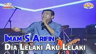 Imam S Arifin - Dia Lelaki Aku Lelaki (Official Video)