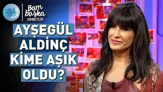 Ayşegül Aldinç, 'Platonik Aşığım!' @BambaskaSohbetler