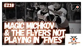 238 - Magic Michkov & The Flyers Not Playing In 