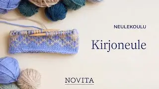 NOVITA NEULEKOULU: Kirjoneule ja lankadominanssi