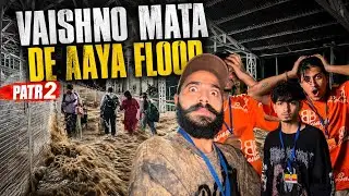 Vaishno mata de Aaya flood …!🙇🏻‍♂️ Part 2