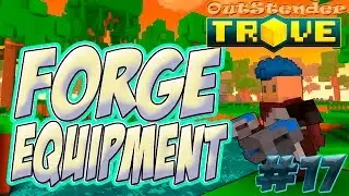 Trove - Задание Forge equipment. Как пройти задание Forge equipment?
