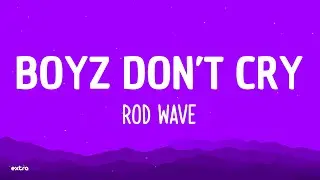 Rod Wave - Boyz Don’t Cry (Lyrics)