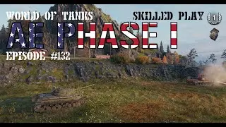 WoT: Skilled Play # 132: AE Phase I: 