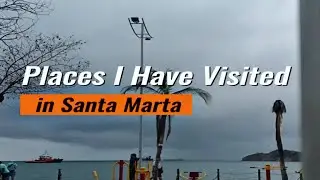 Places I Have Visited in Santa Marta // Colombia