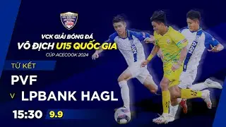 🔴Trực tiếp: PVF vs LPBank HAGL | Tứ kết GIẢI BÓNG ĐÁ VÔ ĐỊCH U15 QUỐC GIA – CÚP ACECOOK 2024