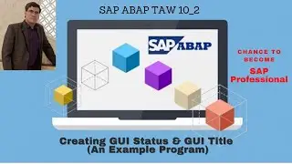 SAP ABAP - Unit 12 Creating GUI Status & GUI Title (An Example Program)