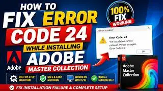 How to Fix Error Code 24 in Install Adobe Master Collection.