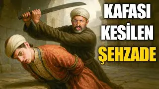 MEZARDAN ÇIKARTILIP KAFASI KESİLEN ŞEHZADE? | Ahmet Anapalı