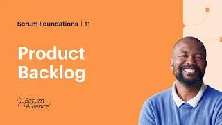 11 - Product Backlog - Scrum Foundations eLearning Series