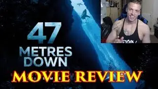 47 METERS DOWN 2017 - MOVIE REVIEW