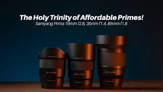 Samyang Prima Series Review | 16mm f2.8, 35mm f1.4 & 85mm f1.8 Hands-On Review