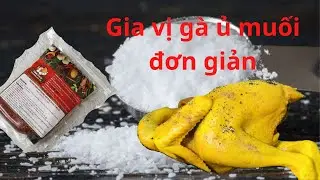 Gia vị gà ủ muối đơn giản tại nhà
