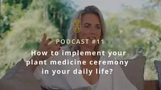 How to implement your Ayahuasca/Choco Bliss Ceremonies? - Podcast #11