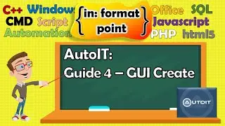 AutoIT Guide 4 - GUI Create (how to create a new window on Windows)