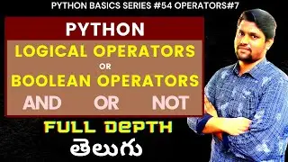 #54 Python Logical Operators In Telugu | Boolean Operators In Python In Telugu | 