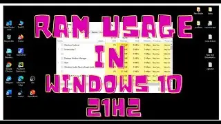 Ram usage on  windows 10 21H2