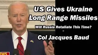 U.S. Gives Ukraine Long Range Missiles - Will Russia Retaliate This Time? w/Col Jacques Baud