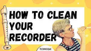 My recorder sounds sick! / Beginner Recorder Technique: How to Clean Your Recorder