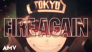 Fire Again「AMV」| Fire Force