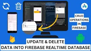 How to Update & Delete in Firebase Realtime Database in Android Studio | CRUD Operations in Firebase