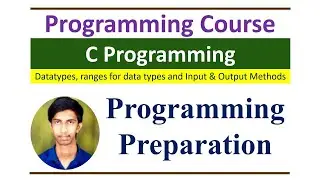 C Programming Course - Data Types | Size and range of Data types | Scanf and Printf methods