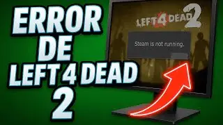 ✅ERROR DE LEFT 4 DEAD 2 STEAM IS NOT RUNNING