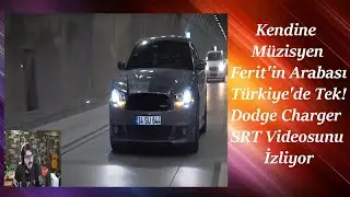 Kendine Müzisyen | Ferit'in Arabası | Türkiye'de Tek! | Dodge Charger SRT Videosunu İzliyor