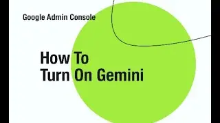 How to Turn On Gemini for users from the Google Admin consel 