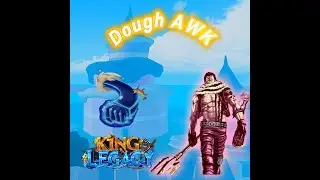 Dough Awk (King legacy pvp)