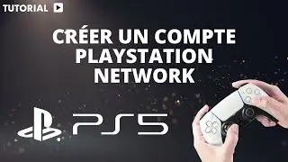 Comment créer un compte PSN sur PS5
