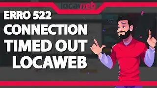 COMO RESOLVER Erro 522 Connection Timed Out na Locaweb – rápido e fácil – 2022