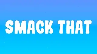 Akon - Smack That ft. Eminem