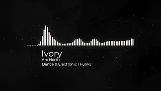 Ivory - Arc North | Royalty-Free Music | No Copyright Music | SoundCloud Music