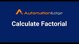 AutomationEdge RPA Bot to Calculate Factorial