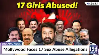 Mollywood Faces 17 Sex Abuse Allegations | ISH News