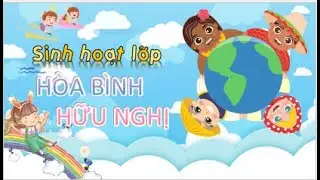Sinh hoạt lớp Hòa Bình Hữu Nghị (Liên Hệ: 0353537701)