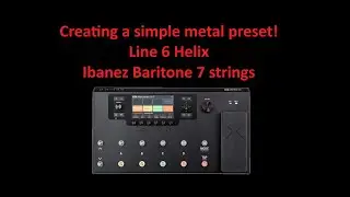 Line 6 Helix - Creating a simplified metal preset!