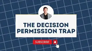 The Decision Permission Trap