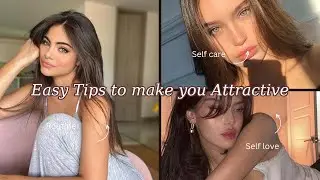 8 easy habits/tips to make you more attractive