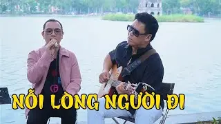 NỖI LÒNG NGƯỜI ĐI - Hát bên bờ Hồ Gươm || Đức Nhã - Lê Hoàng Hiệp || Tình khúc Hà Nội ngọt ngào