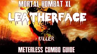 MKX - Leatherface Meterless Combos 21-34%