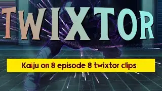 Kaiju on 8 episode 8 twixtor clips | Twixtor for edit |