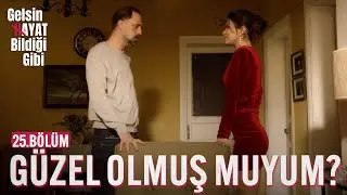 Güzel Olmuş Muyum? - Gelsin Hayat Bildiği Gibi (25.Bölüm)