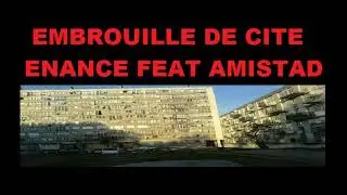 EMBROUILLE DE CITE ENANCE FEAT AMISTAD