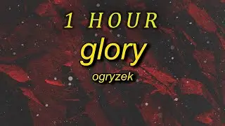 Ogryzek - GLORY (Slowed) | 1 hour